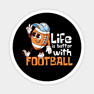 Life Is Better With Football Funny Mascot Magnet